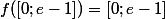 f([0; e-1])=[0; e-1]